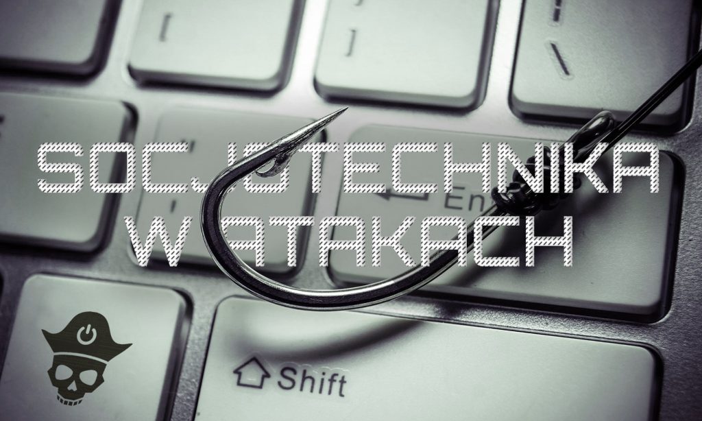 Jak się włamywać przy pomocy socjotechniki?