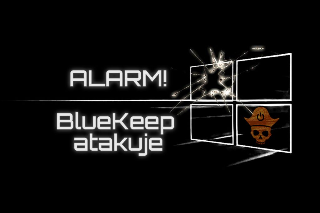 UWAGA! Sprawdźcie swoje komputery pod kątem luki Bluekeep. Przetestowaliśmy exploit! Microsoft wzywa do aktualizacji!